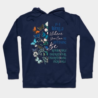 Be Remarkable ~ Inspirational ~ Understanding ~ Incredible & Kind Hoodie